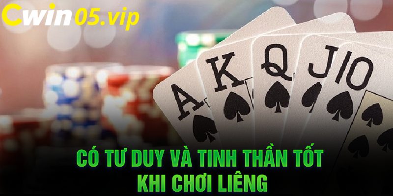 Có tư duy và tinh thần tốt khi chơi Liêng